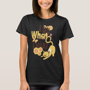 I Do What I Want  Cute Cat Pets Sarcastic T-Shirt