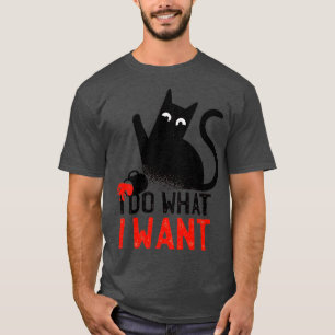 I Do What I Want Cute Funny Cat Quote Artwork T-Shirt