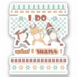 I Do What I Want Dabbing Cats