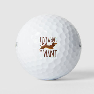 I Do What I Want Dachshund Doxie Dog Stubborn Golf Balls