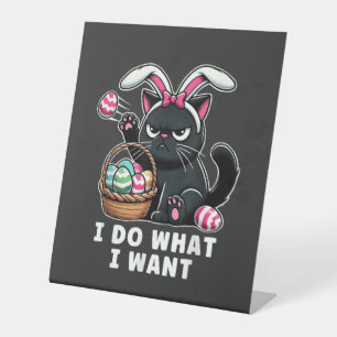 i do what i want Easter Cat Pedestal Sign