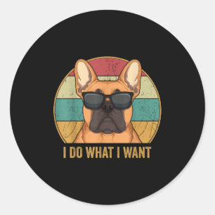 I Do What I Want French Bulldog Frenchie Master  Classic Round Sticker