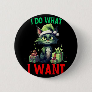 I Do What I Want Fun Cats Christmas Cat Ugly Xmas 6 Cm Round Badge