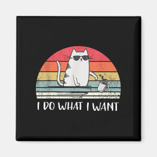 I Do What I Want Funny Black Cat Lovers For Men Wo Magnet