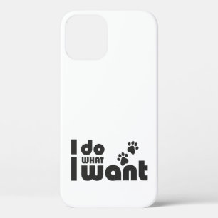 I do what I want, funny Cat dog pet iPhone 12 Case