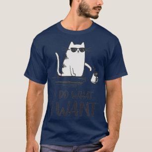 I do what I want funny cat lovers T-Shirt