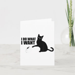 I Do What I Want Funny Cat Meme Card