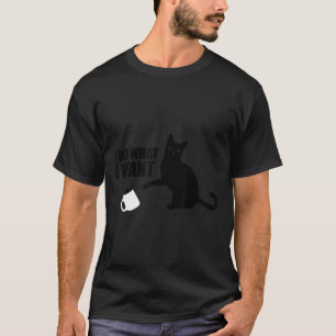 I Do What I Want Funny Cat Meme  T-Shirt