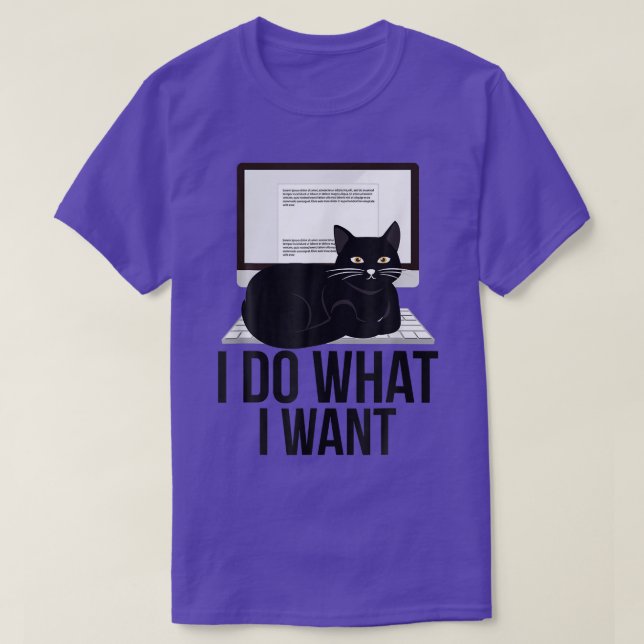 I Do What I Want Funny Cat Personality Graphic 473 T-Shirt (Design Front)