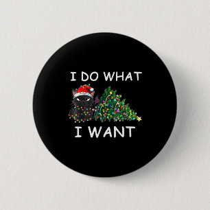 I Do What I Want Funny Christmas Black Cat Xmas  6 Cm Round Badge