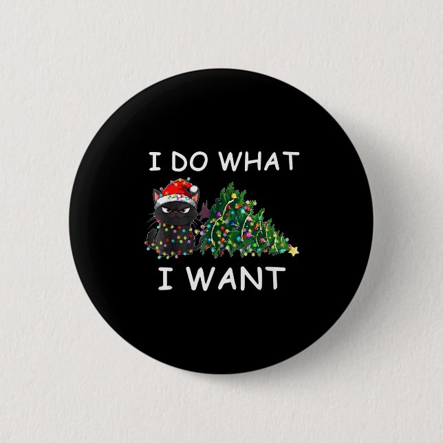 I Do What I Want Funny Christmas Black Cat Xmas  6 Cm Round Badge (Front)