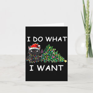I Do What I Want Funny Christmas Black Cat Xmas  Card