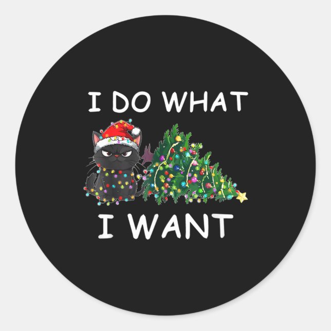 I Do What I Want Funny Christmas Black Cat Xmas  Classic Round Sticker (Front)