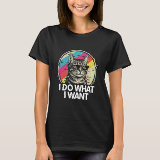 I Do What I Want Funny Cool Calm Cat Sunglasses Lo T-Shirt