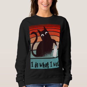 I do what I want Funny rebel cat knocking over Gla Sweatshirt