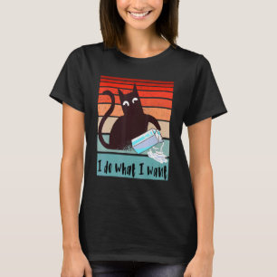 I do what I want Funny rebel cat knocking over mil T-Shirt