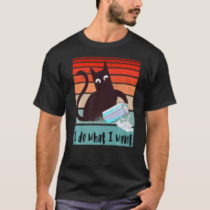 I do what I want Funny rebel cat knocking over mil T-Shirt