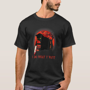 I Do What I Want Halloween Murderous Cat With Knif T-Shirt