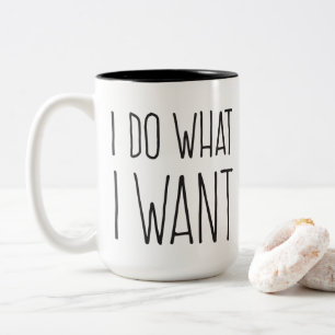 I DO WHAT I WANT! Mug