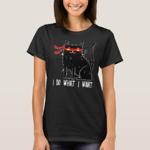 I Do What I Want Ninja Cat Kitten Fun Men Women T T-Shirt