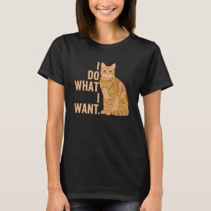 I Do What I Want Orange Tabby Cat Owner Orange Tab T-Shirt