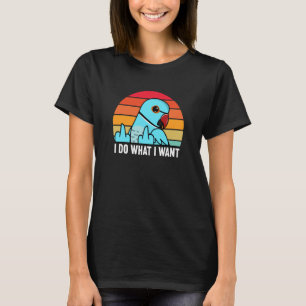 I Do What I Want Parrot I Blue Indian Ringneck T-Shirt