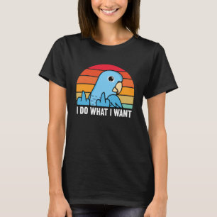 I Do What I Want Parrot I Blue Parrotlet T-Shirt