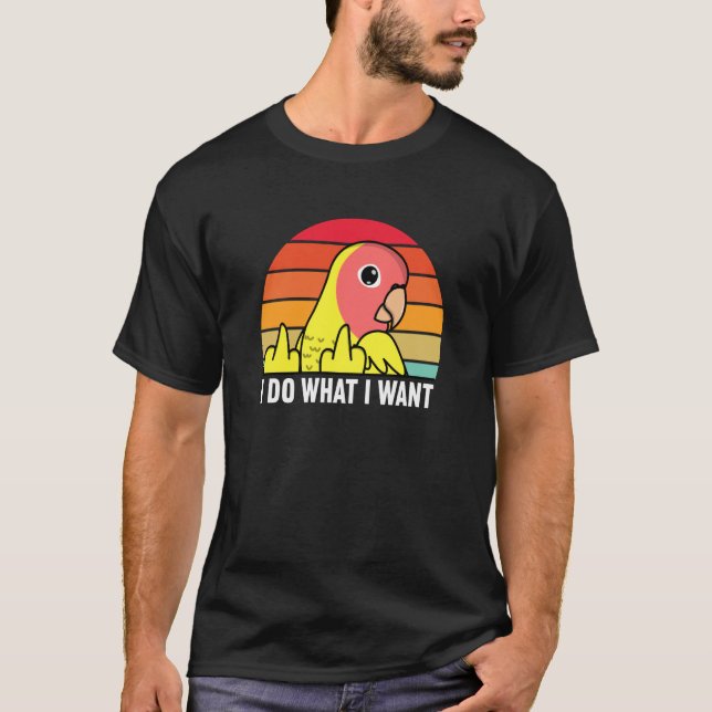 I Do What I Want Parrot I Peach faced Yellow Lutin T-Shirt (Front)