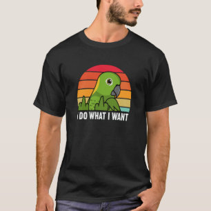 I Do What I Want Parrot I Yellow naped Amazon T-Shirt