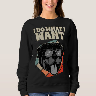 I Do What I Want Rottweiler Vintage Dog I Retro Sweatshirt