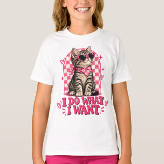 I Do What I Want Sassy Kitten Funny Cat Lover Girl T-Shirt