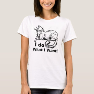 I do what I Want! T-Shirt