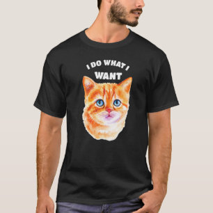 I Do What I Want Tabby Cat Feline Tabby T-Shirt