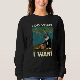 I Do What I Want Tuxedo Cat Gardening Cat Quotes Sweatshirt
