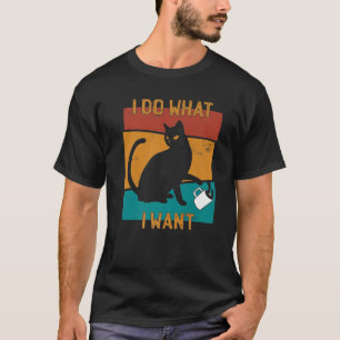 I Do What I Want Vintage Retro Cat Lover Funny T-Shirt