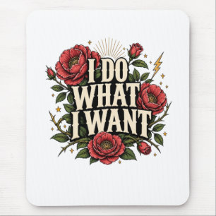 I Do What I Want Vintage Rose Botanical Statement Mouse Mat