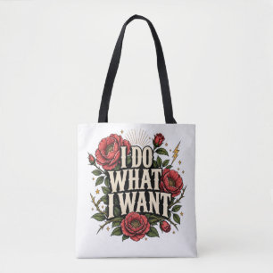 I Do What I Want Vintage Rose Botanical Statement Tote Bag