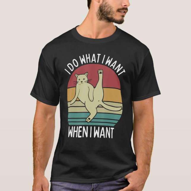 I do what I want when I want sassy cat sarcastic l T-Shirt (Front)