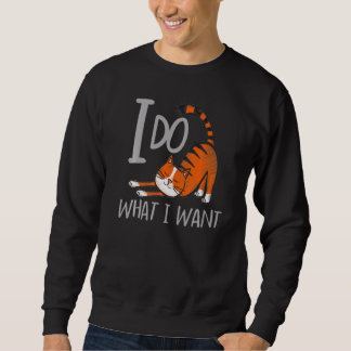 I Do What I Want With My Cat Sweatshirt