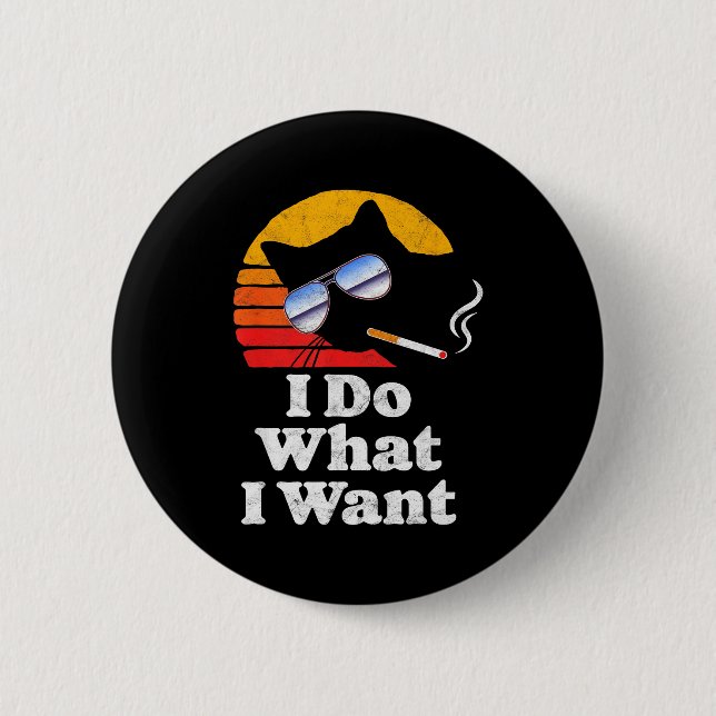 I Do What Want Cool Funny Cat &amp; Retro Sungles  6 Cm Round Badge (Front)