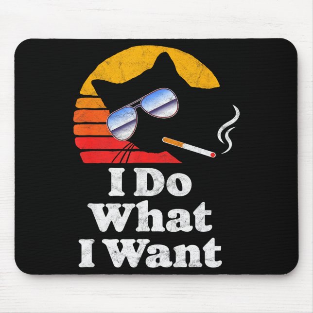 I Do What Want Cool Funny Cat &amp; Retro Sungles  Mouse Mat (Front)
