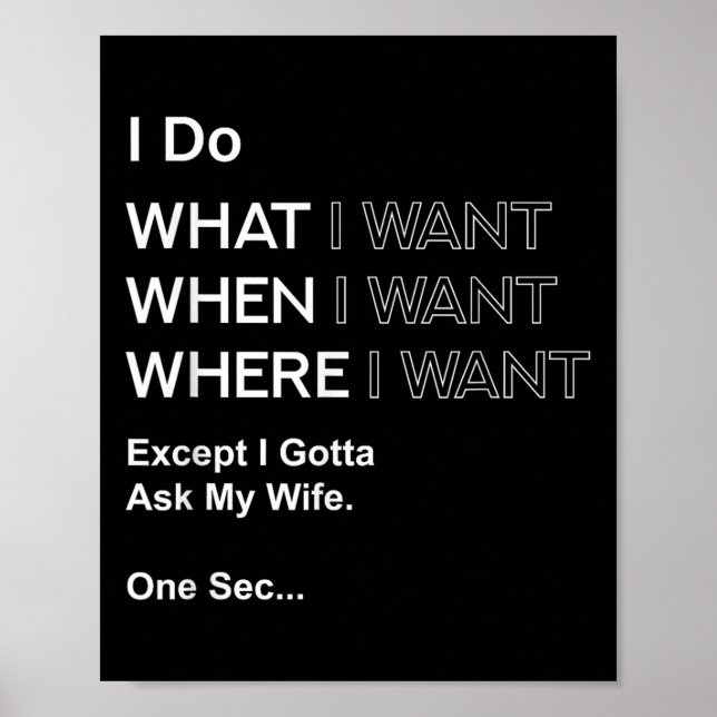 I Do What When Where I Want Except I Gotta Ask My  Poster (Front)