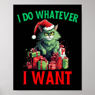 I Do Whatever I Want Cats Christmas Cat Ugly Xmas Poster