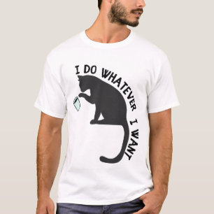 I do Whatever I want Funny Cat T-Shirt