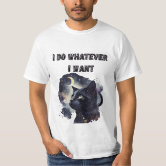 I do Whatever I want T-Shirt