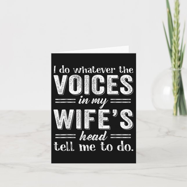 I Do Whatever The Voices In My Wifes Head Tell Me  Card (Front)