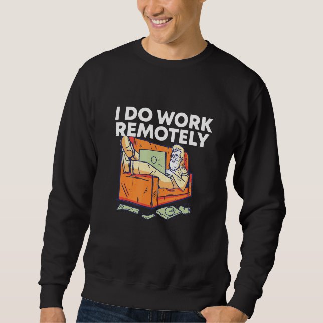 I Do Work Remotely Work From Home Employee Wfh Sta Sweatshirt (Front)