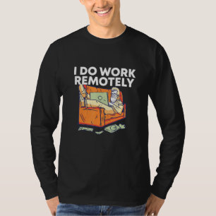I Do Work Remotely Work From Home Employee Wfh Sta T-Shirt