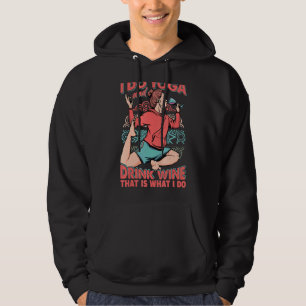 I Do Yoga And Drink Wine That Is What I Do 1 Hoodie