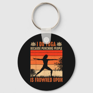 I Do Yoga Because Punching People Is Frowned Upon Key Ring